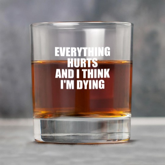Everything Hurts And I Think I'm Dying Funny Gym Rock Glasses