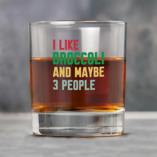 I Like Broccoli and Maybe 3 People Broccoli Lovers Rock Glasses