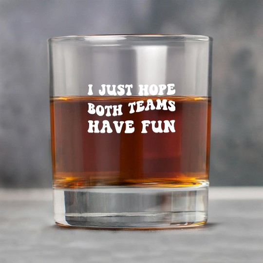 Funny Football I Just Hope Both Teams Have Fun Rock Glasses