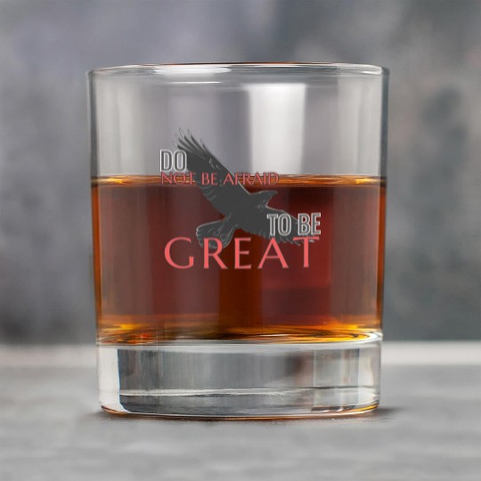 Do Not Be Afraid To Be Great Rock Glasses