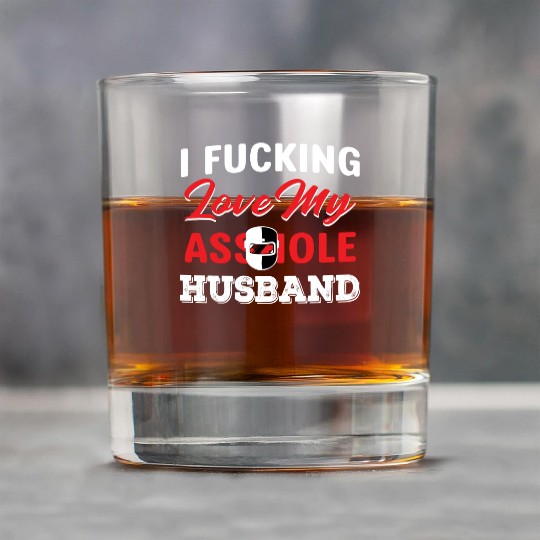 I Fucking Love My Asshole Husband Rock Glasses
