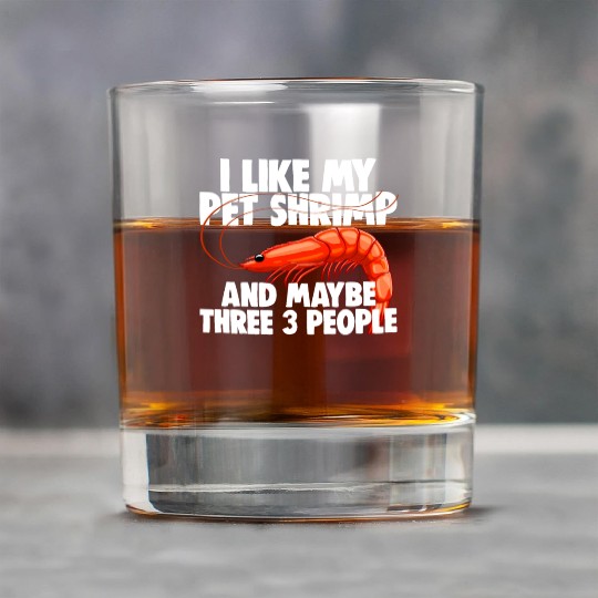 I Like My Pet Shrimp And Maybe Three 3 People Rock Glasses