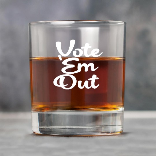 Vote 'Em Out, Politics, Political, Election, Rock Glasses