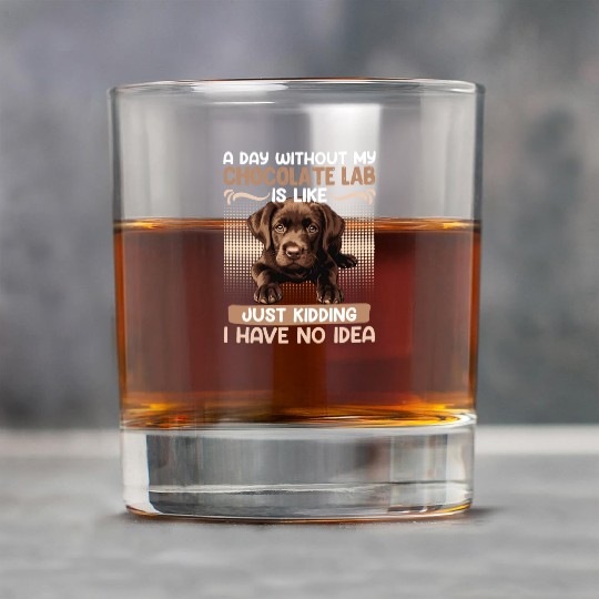 Labrador Owner A DAY WITHOUT MY CHOCOLATE LAB Rock Glasses