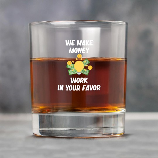 We Make Money Work In Your Favor Financial Rock Glasses