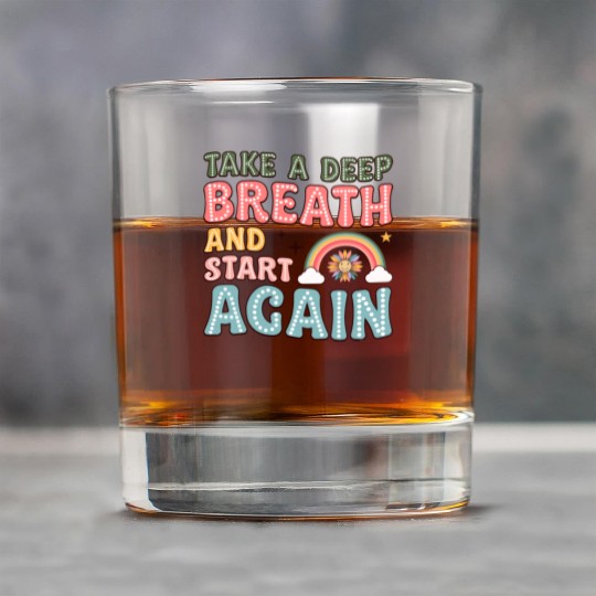 Take a Deep Breath and Start Again Motivational Rock Glasses