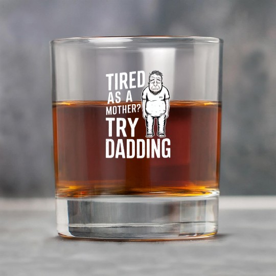 Tired As A Mother Try Dadding Rock Glasses