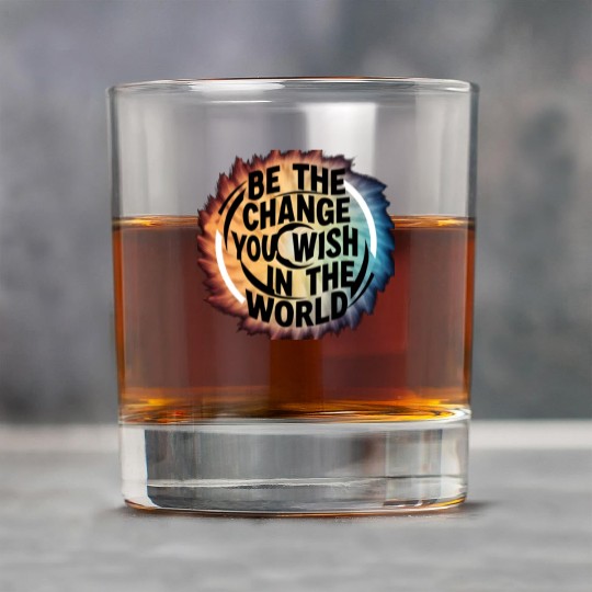 BE THE CHANGE YOU WICH HN THE WORLD.Rock Glasses