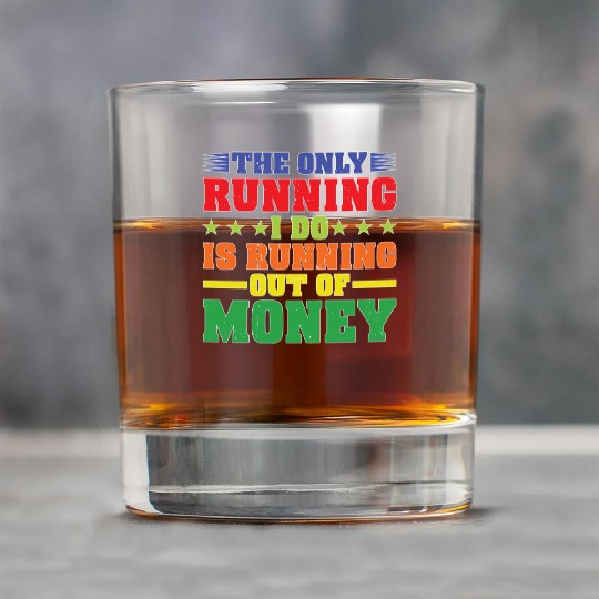 The Only Running I Do Is Running Out Of Money Rock Glasses