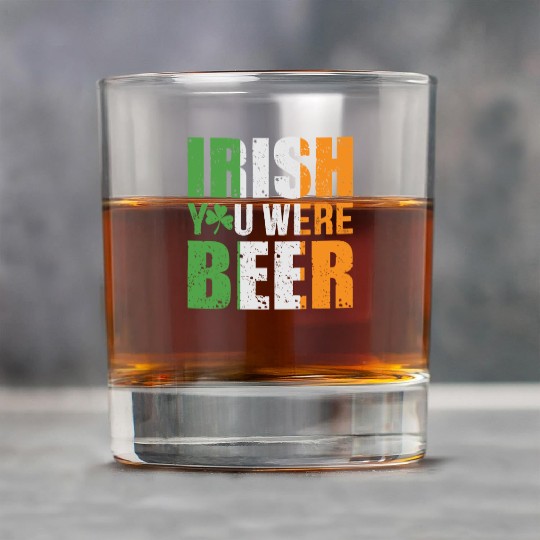 Irish You Were Beer Funny St. Patrick's Day Gift Rock Glasses