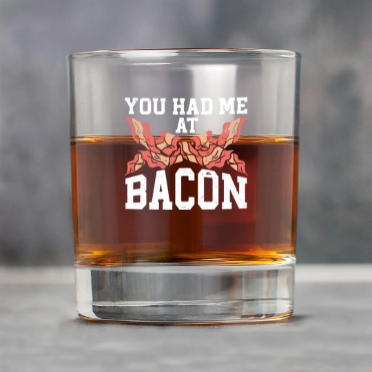 You Had Me At Bacon Rock Glasses
