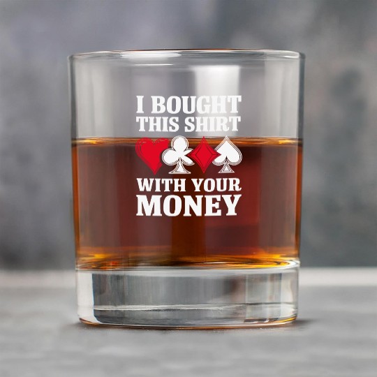 I Bought This Rock Glasses With Your Money Texas Holdem.