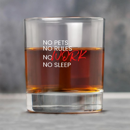 No Pets, No Rules, No Work, No Sleep Rock Glasses