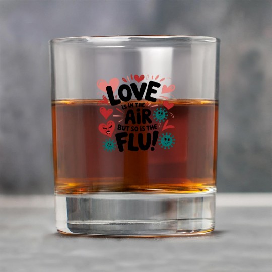 Love is in the air but so is the flu valentine Rock Glasses