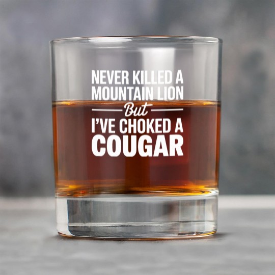Never Killed a Mountain Lion But I’ve Choked Rock Glasses