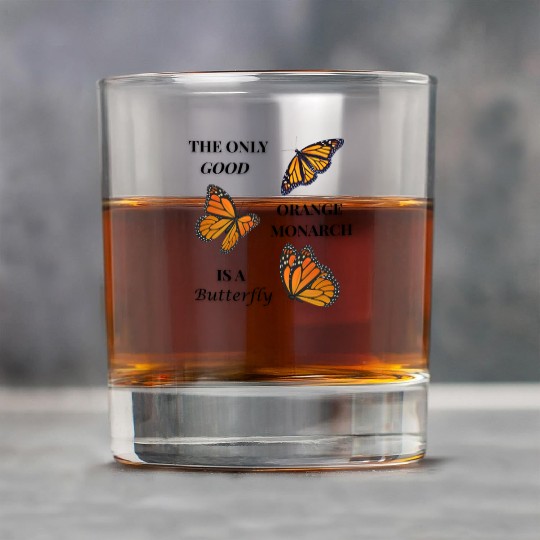 the only good orange monarch is a butterfly Rock Glasses