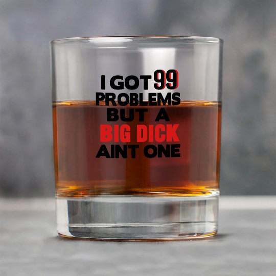 I GOT 99 PROBLEMS BUT A BIG DICK AIN'T ONE Rock Glasses