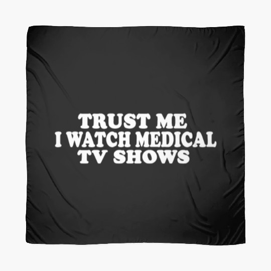 Trust Me I Watch Medical TV Shows Scarves