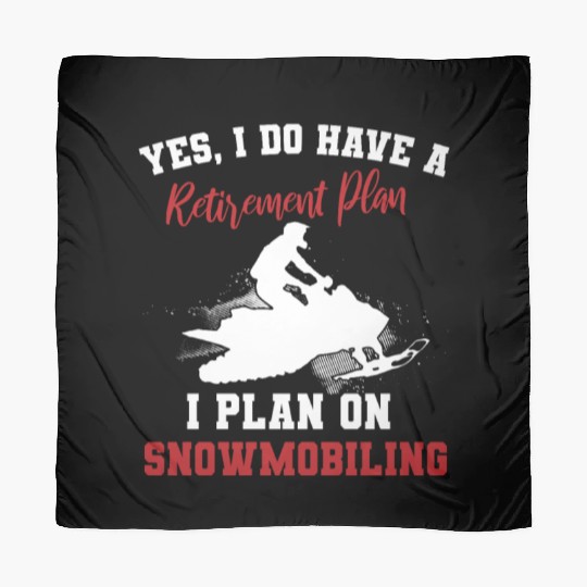 I Do Have A Retirement Plan Snowbiling Scarves