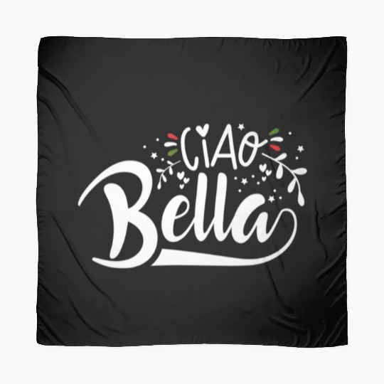 Ciao Bella Italy Quote In Italian Graphic Scarves