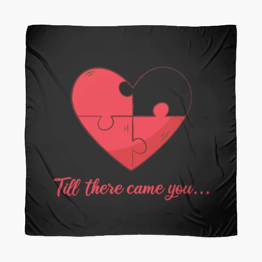 Till there came you Heart Love Engagement Scarves