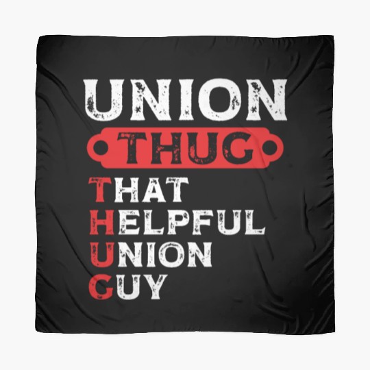 Union Thug That Helpful Union Guy Labor Day Union Scarves
