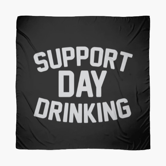 SUPPORT DAY DRINKING Scarves
