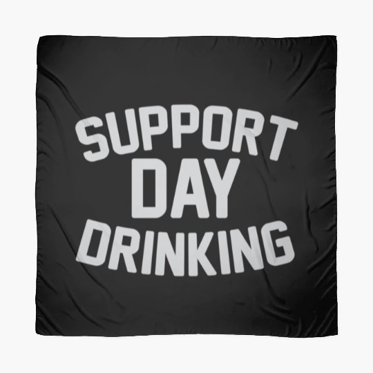 SUPPORT DAY DRINKING Scarves