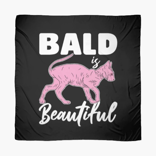 Bald Is Beautiful Sphynx Cat Hair less Sphynx Scarves