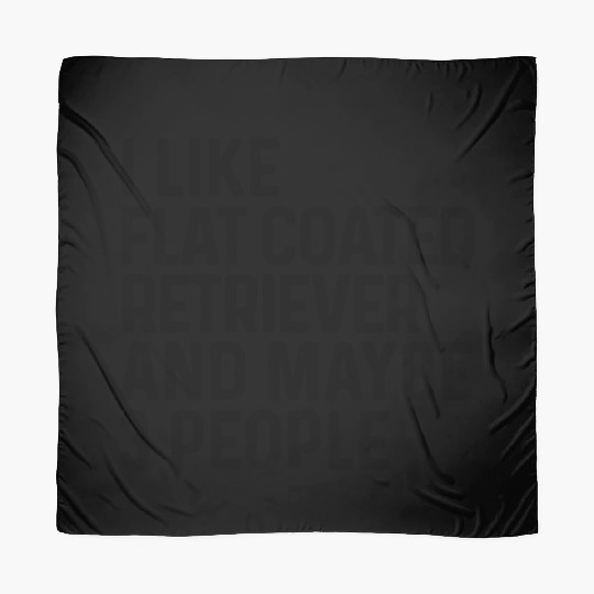 I Like Flat Coated Retriever And Maybe 3 People Scarves