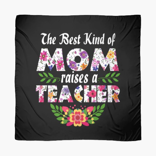 The Best Kind Of Mom Raises A Teacher Mother's Day Scarves
