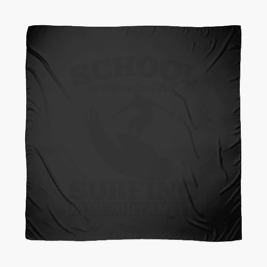 School Is Important But Surfing Is Importanter Scarves