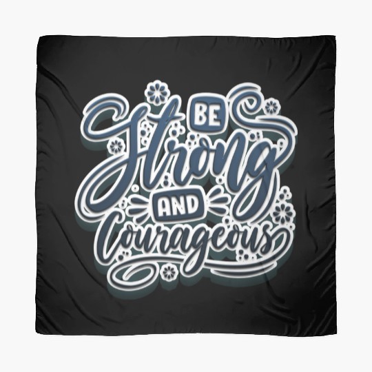Be strong and courageous Scarves