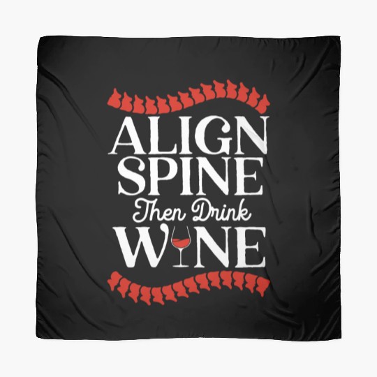 Align Spine Then Drink Wine Chiropractor Chiro Scarves