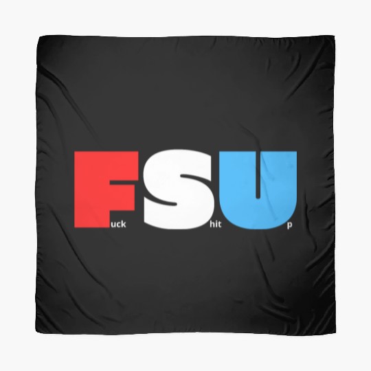 FSU Fuck Shit Up (in Red White Blue letters) Scarves