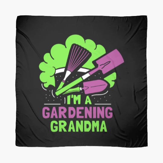 I'm A Gardening Grandma Gardener Granny Garden Scarves
