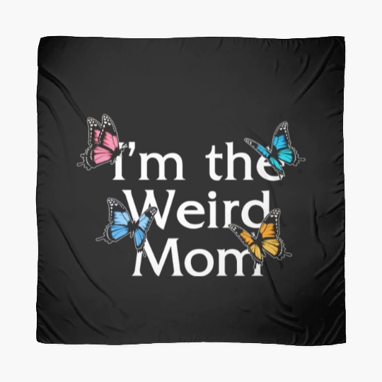 Mom Scarves, I'm The Weird Mom Scarves, Mother's Day