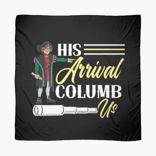 His Arrival Columb Us Christopher Columbus Day Scarves