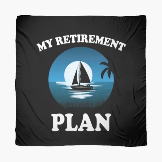 Great Retirement Plan Sailing Scarves