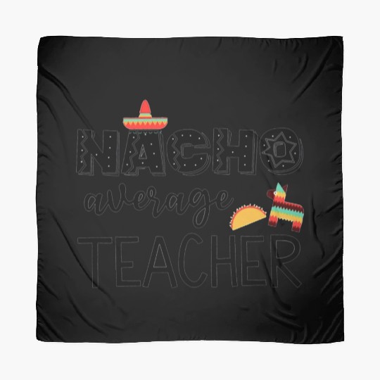Nacho Average Cinco de Mayo Teacher Scarves