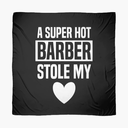 Valentine Gift Her Super Hot Barber Stole My Heart Scarves