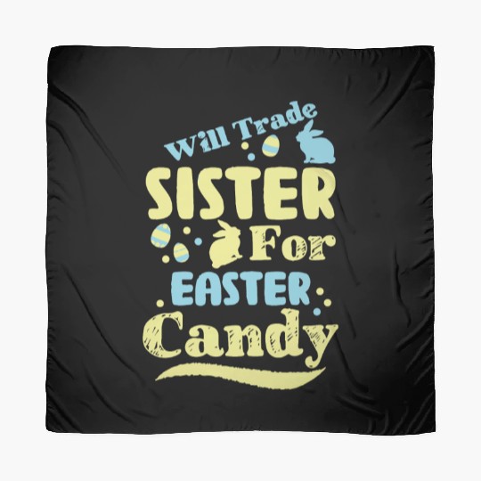 Will Trade Sister For Easter Candy Scarves