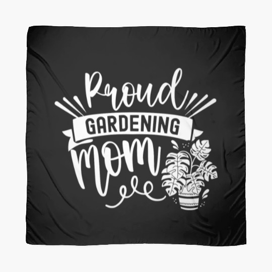 Proud Gardening Mom Mother Garden Gardener Scarves
