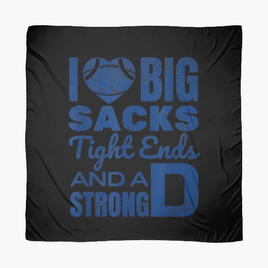 I Love Big Sacks Tight Ends And Strong D Scarves