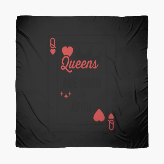 Queens Are Born In April Birthday Date Girls Women Scarves
