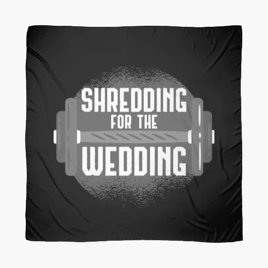 Shredding For The Wedding Fitness Gift Idea Scarves