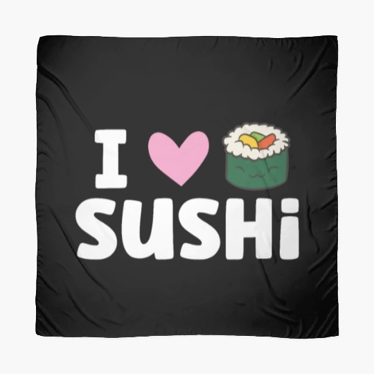 I Love Sushi Japanese Food Love Sushi Scarves