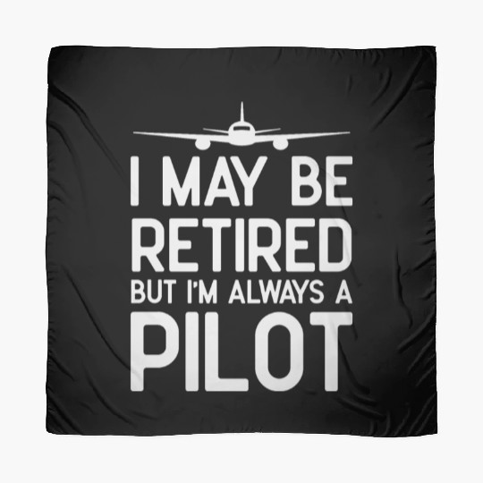 Funny Pilot Retirement Gifts I May Be Retired Scarves
