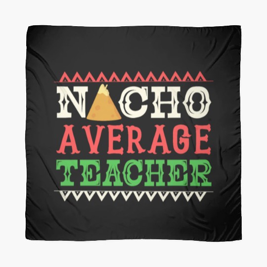 Nacho Average Teacher Funny Cinco De Mayo Scarves