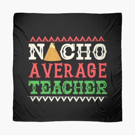 Nacho Average Teacher Funny Cinco De Mayo Scarves